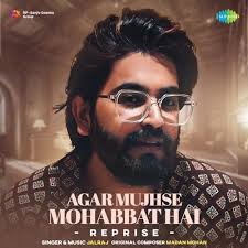 Play Agar Mujhse Mohabbat Hai (Reprise) by JalRaj, Madan Mohan & Raja Mehdi  Ali Khan
