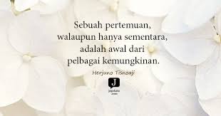 Ya kata kata positif seperti kata kata mutiara bisa menjadi penguat untuk diri kita. 77 Kata Kata Pertemuan Jagokata