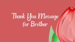 Sweet birthday wishes to you. 113. 40 Thank You Messages For Brother Wishesmsg
