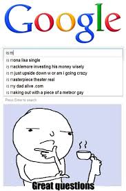 Google S Autofill Knows Exactly What I Want To Ask Funny Memes Really Funny Memes Funny Jokes