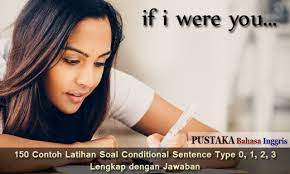 If i … (finish) my assignment tonight, i will go to mall with my friends. 150 Contoh Latihan Soal Conditional Sentence Type 0 1 2 3 Lengkap Dengan Jawaban