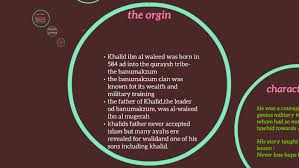 He is noted for his military tactics and prowess. Khalid Ibn Al Waleed Was Born In 584 Ad Into The Quraysh Tri By Zainab Rani
