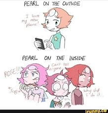Pearl On The Outside Pearl On The Inside Ifunny Steven Universe Memes Steven Universe Funny Steven Universe Comic