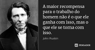 A Maior Recompensa Para O Trabalho Do John Ruskin