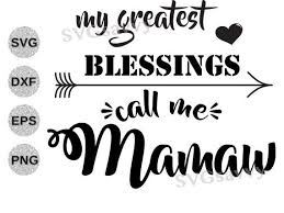 My Greatest Blessings Call Me Mamaw Svg Blessings Mamaw Svg Blessings Mamaw Clipart Christian Svg Clip Art Cricut Call Me