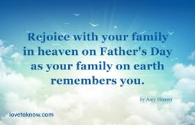I saw your eyes deepen and become softer that i ever thought possible. Happy Father S Day In Heaven Dad Honoring His Memory Lovetoknow