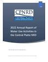 2022 Annual Report of Water Use Activities in the Central Platte NRD