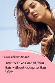 How To Take Care Of Your Hair Without Going To Hair Salon The Ultimate Hair Care Guide Sifa S Corner Hair Salon Hair Care Routine Playing With Hair
