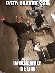 Hairdressers In December Hairstylist Memes Hair Salon Quotes Hairdresser