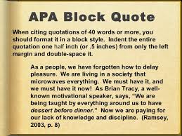 It consists of a freestanding block of typewritten lines, without quotation marks. Quote Block Quote Example Apa