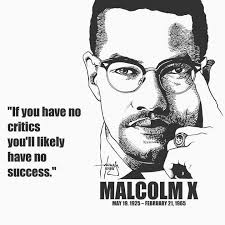 If You Have No Critics You Ll Likely Have No Success Malcolm X Black History Quotes Meaningful Tattoo Quotes History Quotes