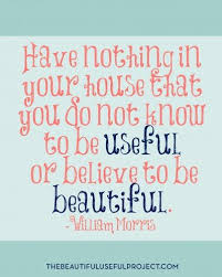 I tell her all the time i'd gladly retire and hang out with the kids and clean the house. Free Printable William Morris Quote To Motivate Simplifying And Decluttering Saverchic William Morris Quote Quotes William Morris