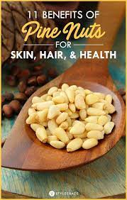 11 Benefits Of Pine Nuts For Skin Hair And Health Pine Nuts Benefits Healthy Nuts Pine Nuts