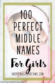 100 Gorgeous Unique Middle Names For Girls That Are Just Perfect Middle Names For Girls Unique Middle Names Baby Middle Names
