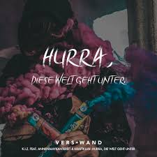 Hurra Diese Welt Geht Unter K I Z Feat Annenmaykantereit Kraftklub Visual Statements Kraftklub Zitate Visual Statements Kraftklub