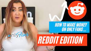 How to make money on onlyfans reddit