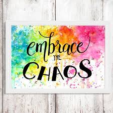 embrace the chaos fun quotes printable quotes by inspirationalmail embrace the chaos chaos quotes inspirational uplifting quotes