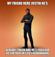 My Friend Here Justin He S Already Taken And He S Cracked At Fortnite My Guy Uhhhhhhhh Fortnite The Reaper Make A Meme The graffiti artwork for love yourself (justin revealed the tracklist by posting pictures of the names of the tracks graffitied on walls all around the world) can be. guy uhhhhhhhh fortnite the reaper