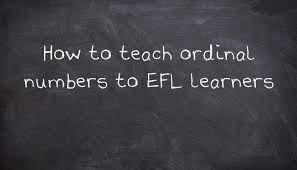 Ordinal numbers can be a little bit of a challenge for kids. How To Teach Ordinal Numbers To Efl Learners Usingenglish Com