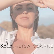 SELF with Lisa Clarke | Podcast on Spotify