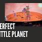 Perfect Little Planet – Planetarium Show event image
