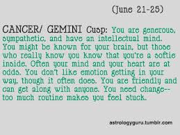 Mercury makes the gemini intelligent, quick on his feet and mentally agile, while the moon gives the cancer side sensitivity and emotional receptiveness. Tristan Is The Only One Of Us Born On A Cusp Cancer Gemini Cusp Astrology Cancer Gemini And Cancer