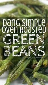 Oven Roasted Green Beans Recipe Frugal Living Mom Recipe Roasted Green Bean Recipes Oven Roasted Green Beans Green Bean Recipes