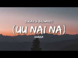 Dharia Uu Nai Na Sugar And Brownies Lyrics Best Friend Song Lyrics Lyrics Songs That Describe Me