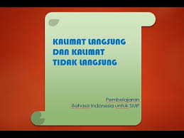 Selain yang sudah disebutkan diatas, ada juga jenis kalimat langsung dan tidak langsung yang akan kita bahas pada artikel kali ini. Kalimat Langsung Dan Tidak Langsung Youtube