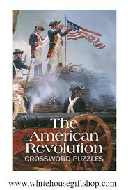 New daily puzzles each and every day! American Revolution Crossword Puzzle Book From Boston To Britain And From King George Iii To General George Washington Learn About The Acts And Actions That Led To The Revolutionary War Perfect Inauguration