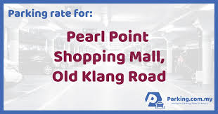 This is a list of shopping malls in malaysia. Parking Rate Pearl Point Shopping Mall Old Klang Road