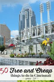 50 Free And Cheap Things To Do In Cincinnati Cincinnati Cheap Things To Do Ohio Travel