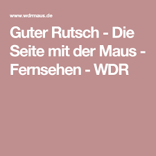 Guter Rutsch Die Seite Mit Der Maus Fernsehen Wdr Teacher Life Life