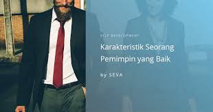 Nabi sudah membegi gambaran, bagaimana keadaan kalian itu yang menentukan. 5 Karakteristik Pemimpin Yang Baik By Sevaspace Medium
