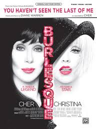 You Haven't Seen the Last of Me (from Burlesque): Piano/Vocal/Guitar: Cher 