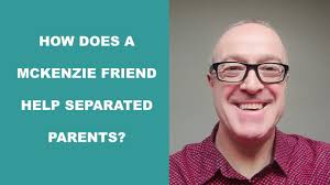 How does a McKenzie friend help separated parents in court hearings?