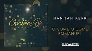 Hannah Kerr O Come O Come Emmanuel Chords Chordify