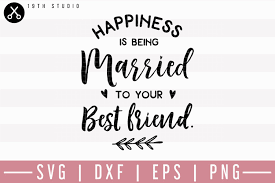Download Happiness Is Being Married To Your Best Friend Svg M27f10 186056 Svgs Design Bundles