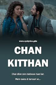 Chan Kitthan Song Lyric Ayushmann Khurrana Pranitha Subhash Video Chan Kitthan Song Lyric Chan Kitthan Ayushm Song Lyrics Latest Bollywood Songs Lyrics Can you add them for us?