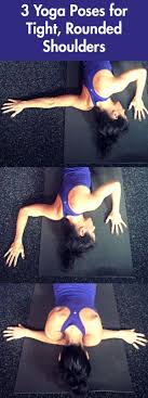 3 Yoga Poses For Tight Rounded Shoulders Easy Yoga Workouts Cool Yoga Poses Yoga Postures