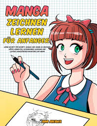 Manga Zeichnen Lernen Fur Anfanger Lerne Schritt Fur Schritt Manga Und Anime Zu Zeichnen Kopfe Gesichter Accessoires Kleidung Und Lustige Ganzkorpercharaktere Und Mehr Amazon Co Uk Aikawa Aimi 9781952264894 Books