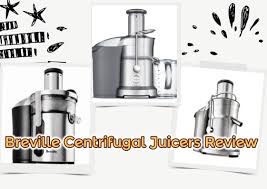Breville Centrifugal Juicers Review