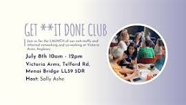 GET **IT DONE CLUB Anglesey July
