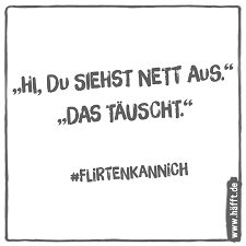 Flirten macht spaß und gute laune. Die Besten Flirten Kann Ich Spruche Hafft De