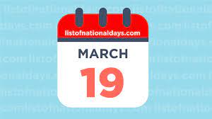 March 19th National Holidays Observances Famous Birthdays