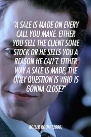 A Sale Is Made On Every Call You Make Either You Sell The Client Some Stock Or He Sells You A Reason He Can T Eith Sales Motivation Sales Quotes Work Quotes