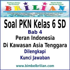 Maybe you would like to learn more about one of these? Soal Pkn Kelas 6 Sd Bab 4 Peran Indonesia Di Asia Tenggara Dan Kunci Jawaban Bimbel Brilian