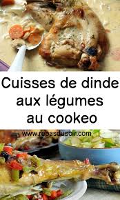 Cuisses De Dinde Aux Legumes Au Cookeo Cuisse De Dinde Dinde Cuisse De Dinde Cookeo