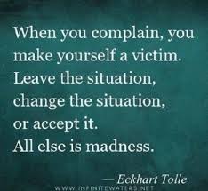 'realize deeply that the present moment is all you have. When You Complain You Make Yourself Into A Victim When You Speak Out You Are In Your Power So Change The Situation By Ta Quotable Quotes Words Life Quotes