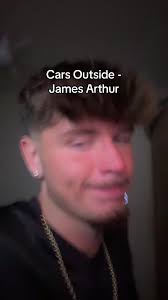 Cars Outside Song by James Arthur: A Unique Performance